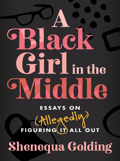 Title details for A Black Girl in the Middle by Shenequa Golding - Available